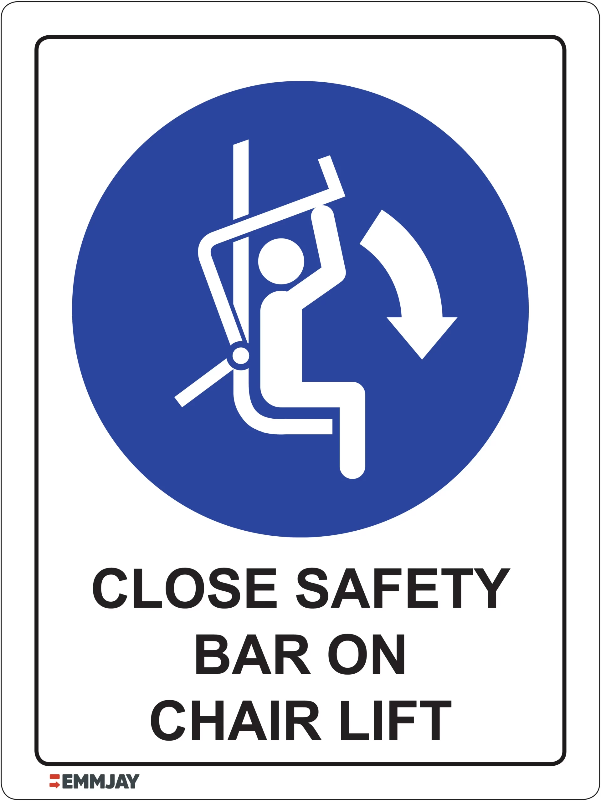 Workplace Safety Signs - Emmjay - Close safety bar on chair lift Sign