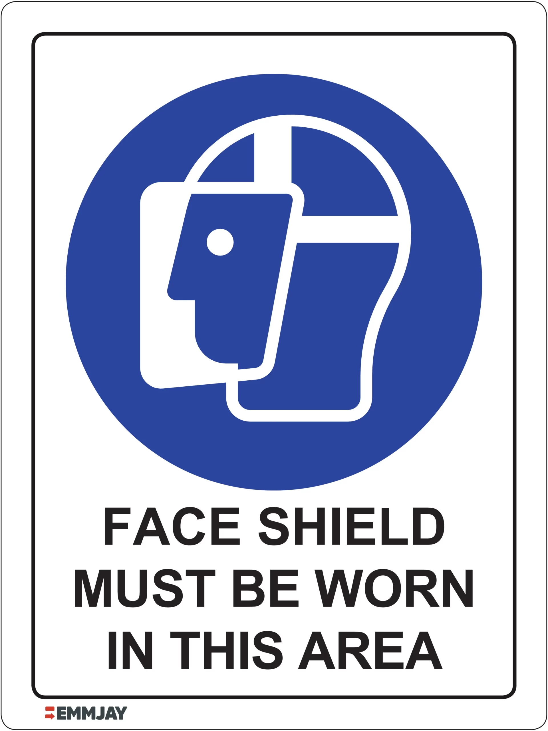 Workplace Safety Signs - Emmjay - Face Shield Must be Worn in this Area Sign