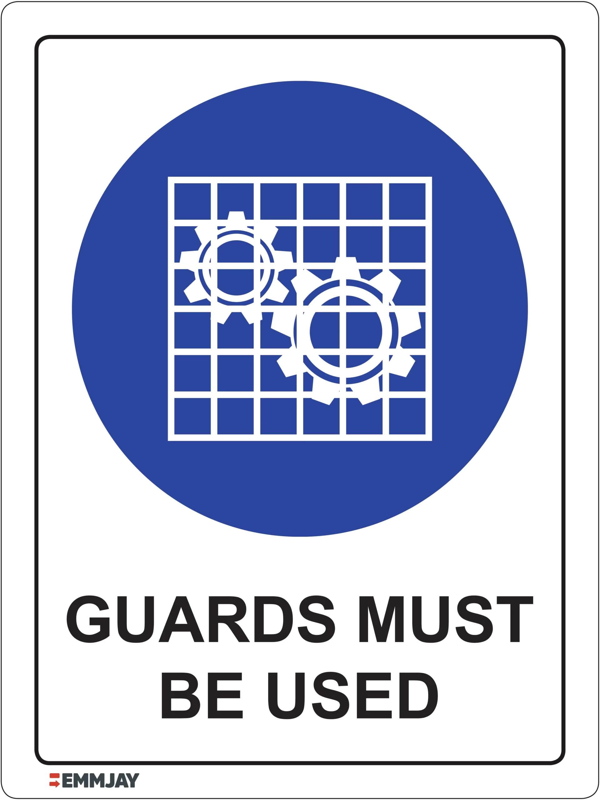 Workplace Safety Signs - Emmjay - Guards Must be Used Sign
