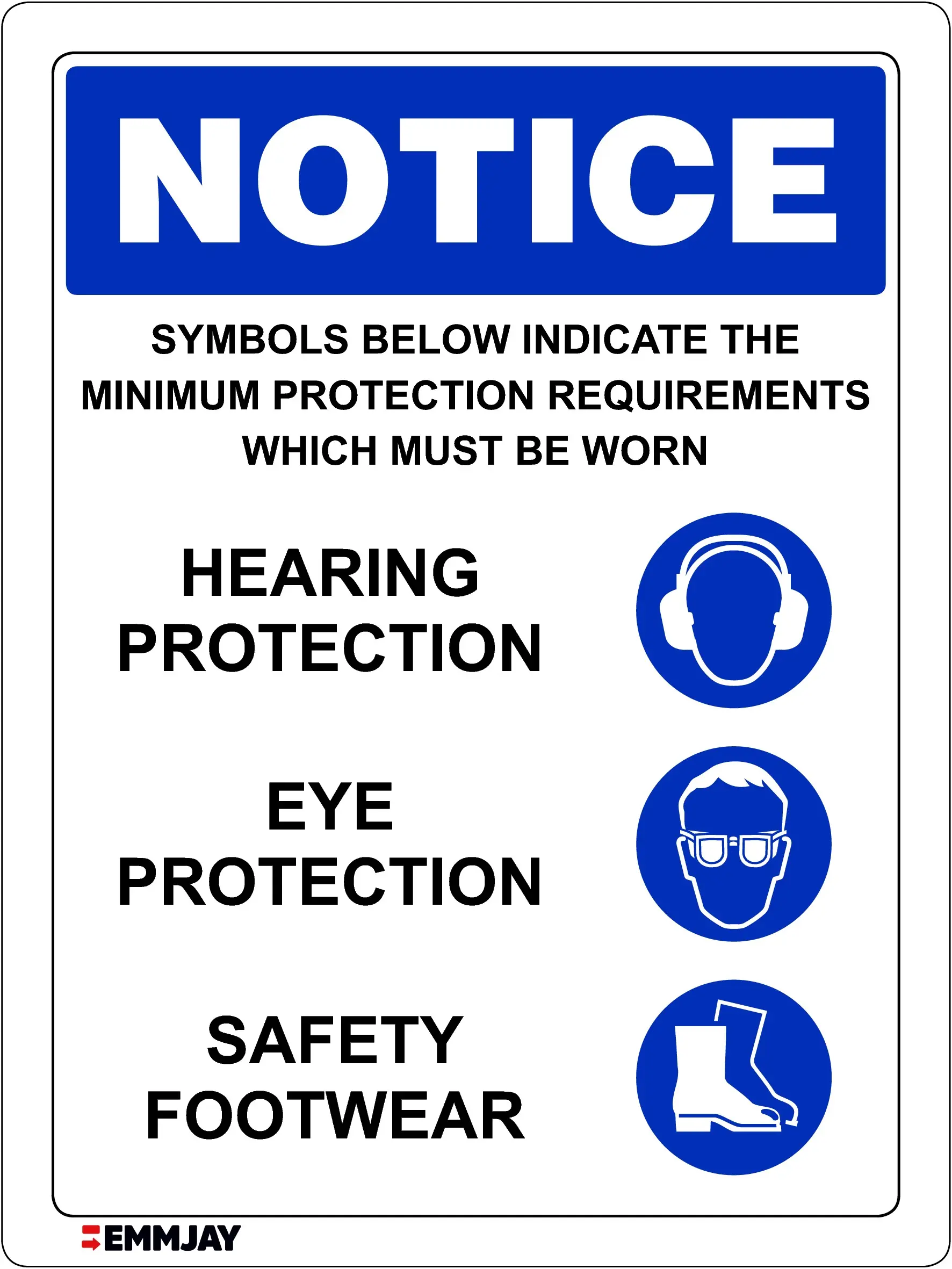 Workplace Safety Signs - Emmjay - NOTICE - Symbols below indicate the Minimum Requirements which must be Worn - Hearing Protection, Eye Protection, Safety Footwear Sign